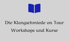 Die Klangschmiede on Tour - Workshops und Kurse